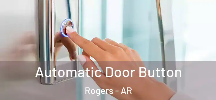 Automatic Door Button Rogers - AR