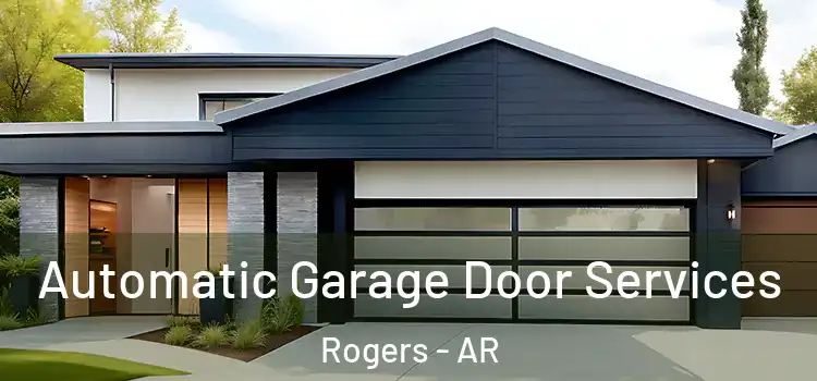  Automatic Garage Door Services Rogers - AR
