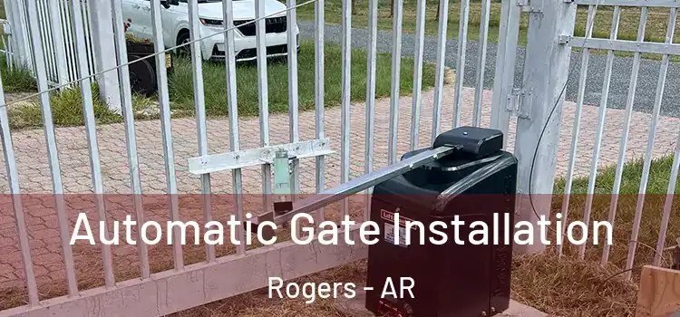 Automatic Gate Installation Rogers - AR