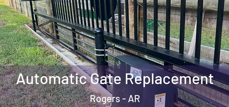 Automatic Gate Replacement Rogers - AR