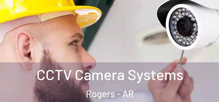 CCTV Camera Systems Rogers - AR