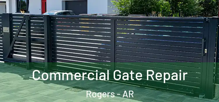  Commercial Gate Repair Rogers - AR
