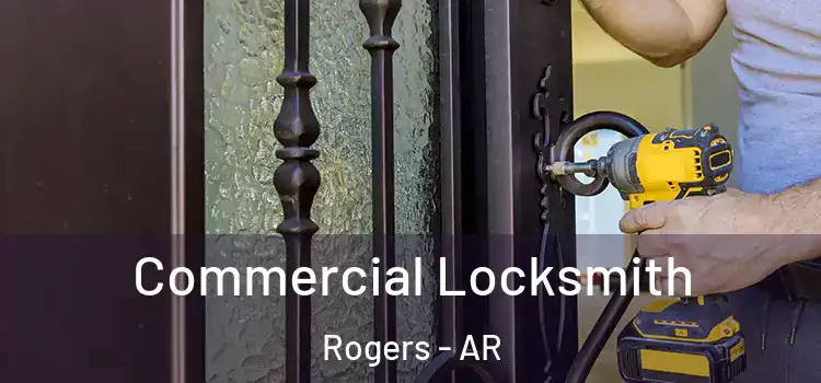 Commercial Locksmith Rogers - AR