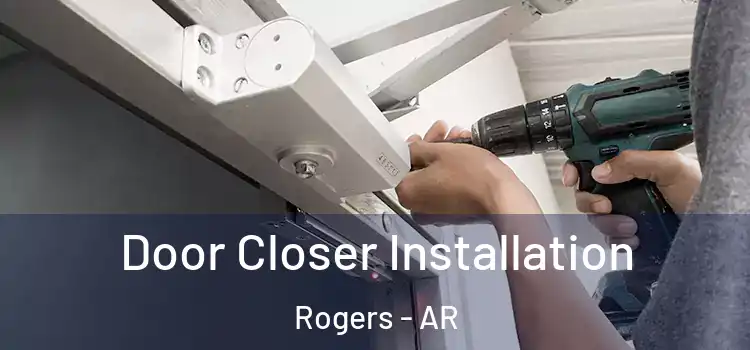 Door Closer Installation Rogers - AR