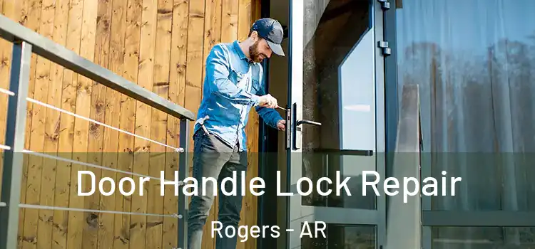 Door Handle Lock Repair Rogers - AR