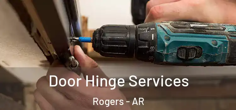 Door Hinge Services Rogers - AR