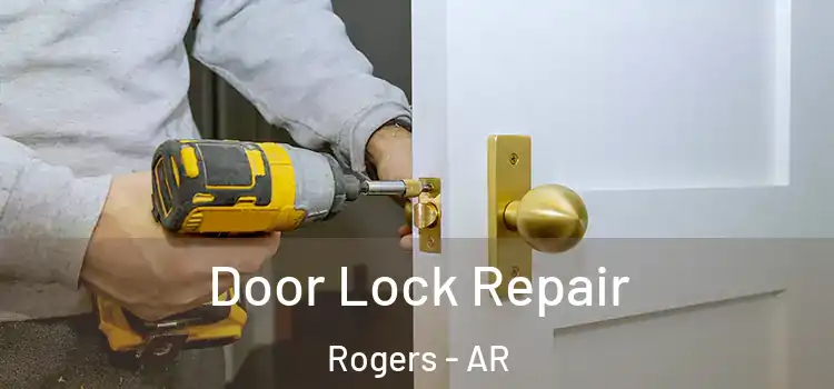  Door Lock Repair Rogers - AR