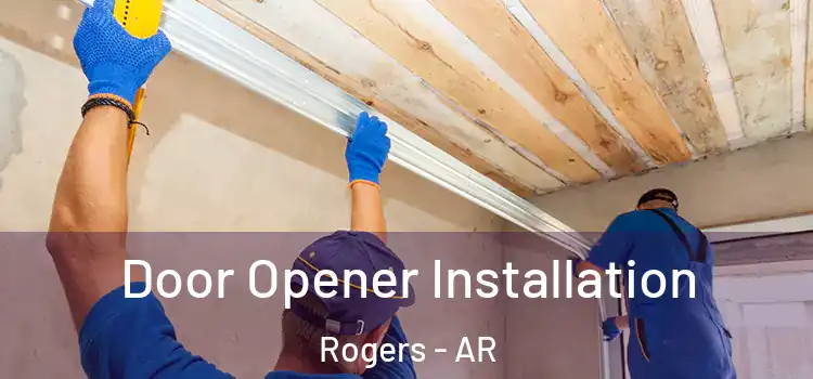Door Opener Installation Rogers - AR