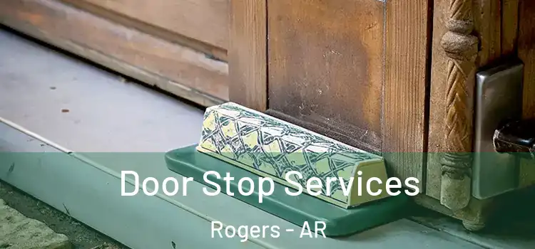 Door Stop Services Rogers - AR