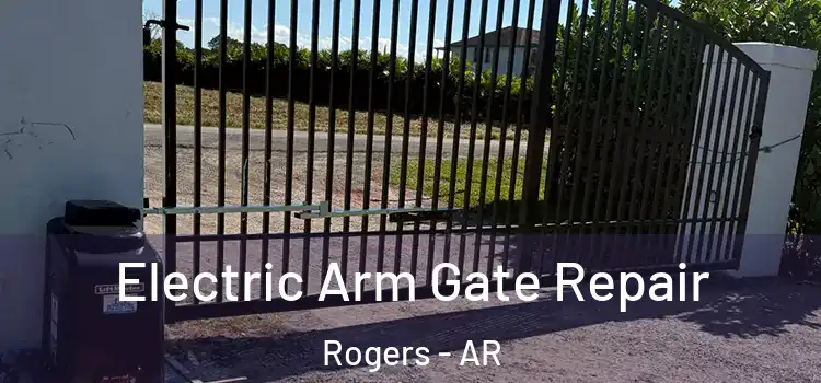 Electric Arm Gate Repair Rogers - AR