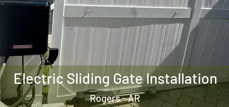 Electric Sliding Gate Installation Rogers - AR