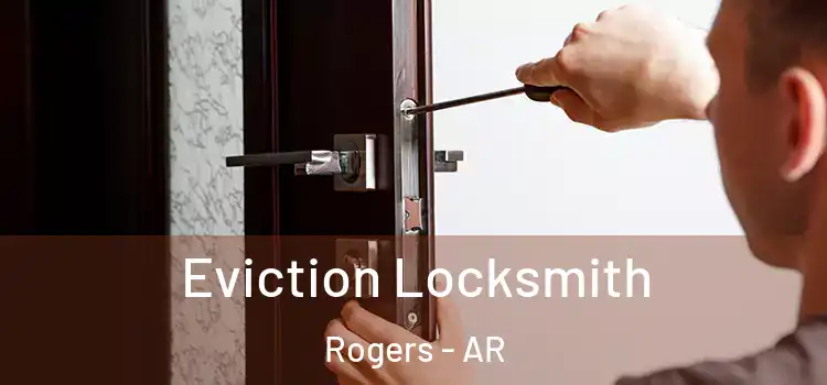 Eviction Locksmith Rogers - AR