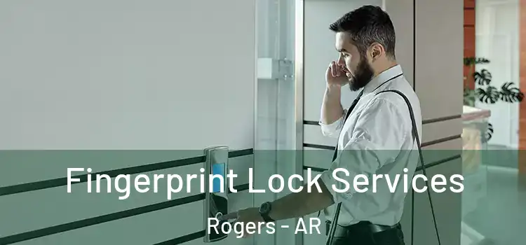 Fingerprint Lock Services Rogers - AR