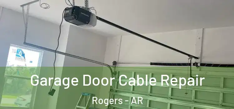  Garage Door Cable Repair Rogers - AR