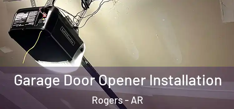  Garage Door Opener Installation Rogers - AR