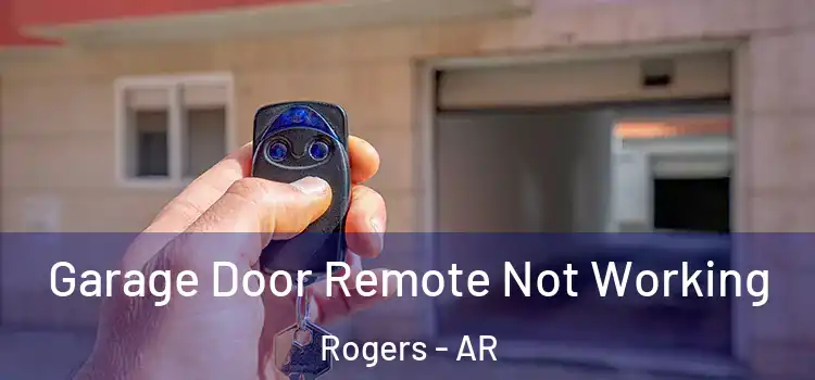  Garage Door Remote Not Working Rogers - AR