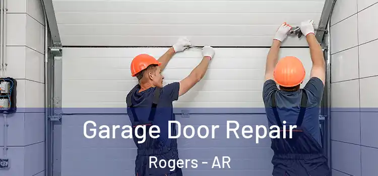  Garage Door Repair Rogers - AR