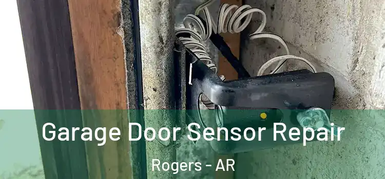  Garage Door Sensor Repair Rogers - AR