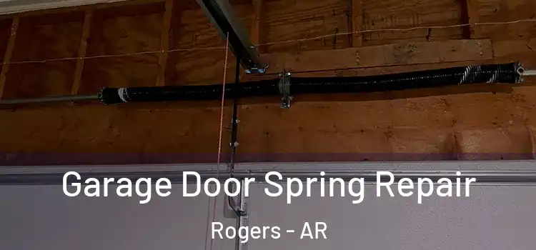 Garage Door Spring Repair Rogers - AR