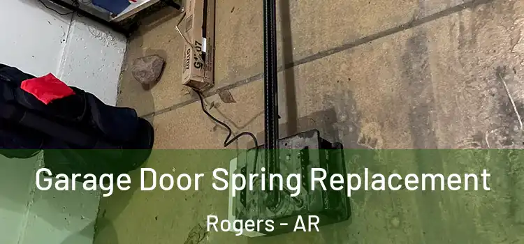  Garage Door Spring Replacement Rogers - AR