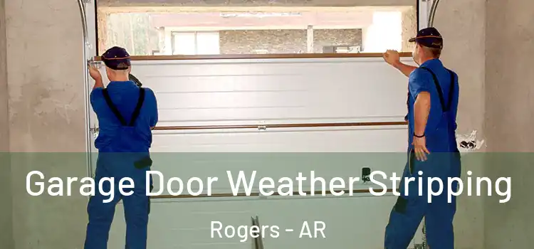  Garage Door Weather Stripping Rogers - AR