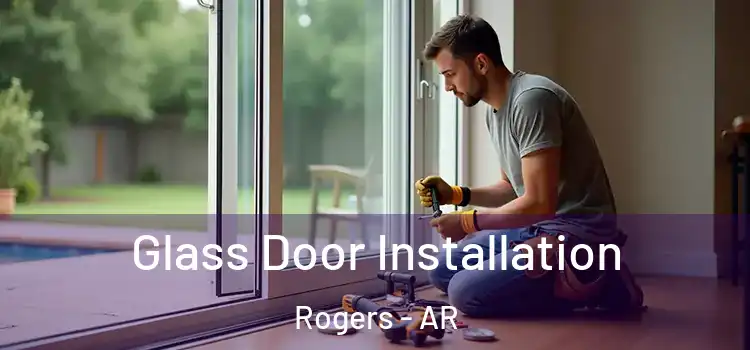 Glass Door Installation Rogers - AR