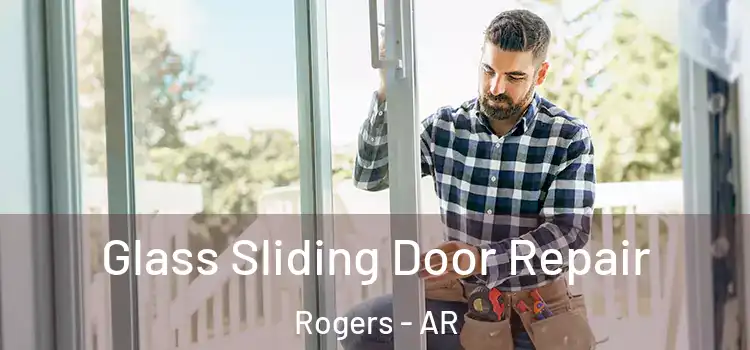 Glass Sliding Door Repair Rogers - AR