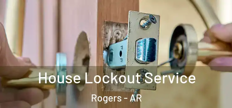 House Lockout Service Rogers - AR