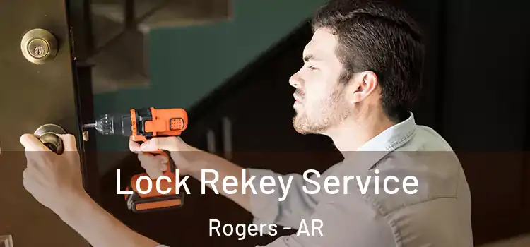Lock Rekey Service Rogers - AR