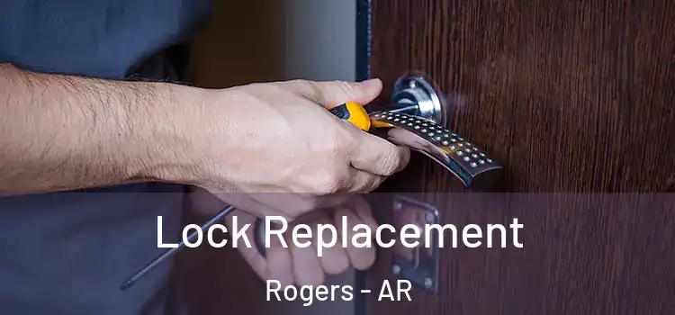 Lock Replacement Rogers - AR