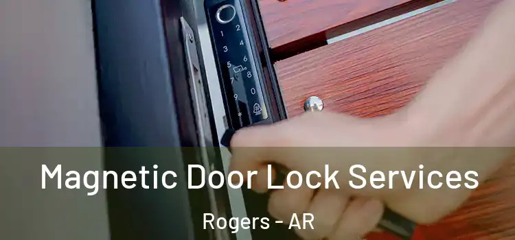 Magnetic Door Lock Services Rogers - AR