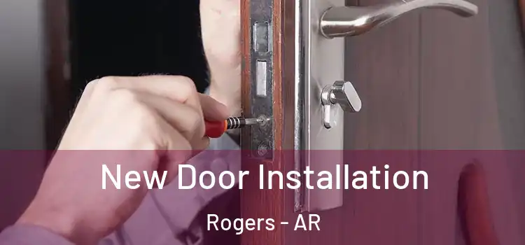 New Door Installation Rogers - AR