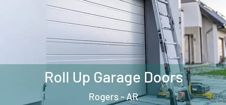  Roll Up Garage Doors Rogers - AR