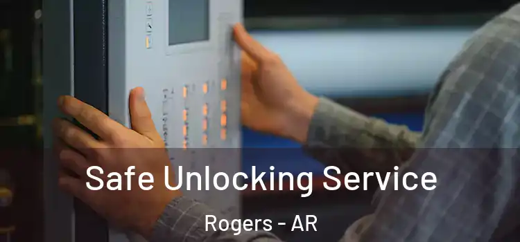 Safe Unlocking Service Rogers - AR
