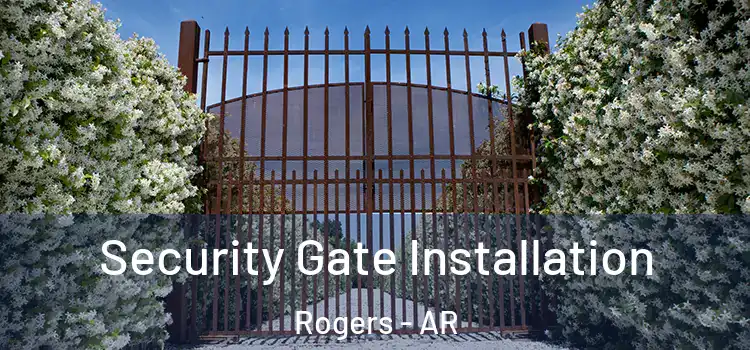 Security Gate Installation Rogers - AR