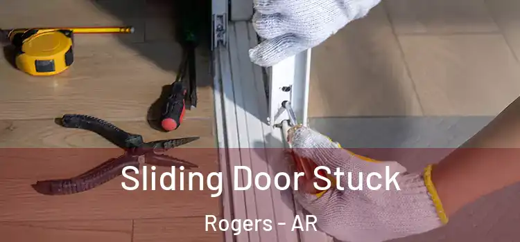 Sliding Door Stuck Rogers - AR