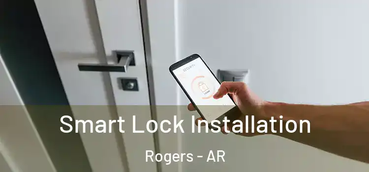 Smart Lock Installation Rogers - AR