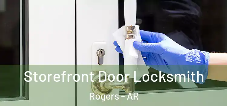 Storefront Door Locksmith Rogers - AR