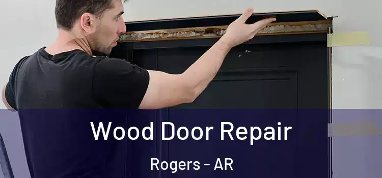  Wood Door Repair Rogers - AR
